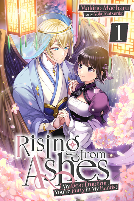 Rising from Ashes: My Dear Emperor, You’re Putty in My Hands! Volume 1 Cover