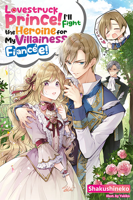 Lovestruck Prince! I’ll Fight the Heroine for My Villainess Fiancée! Cover