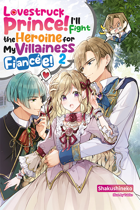 Lovestruck Prince! I’ll Fight the Heroine for My Villainess Fiancée! Vol.2 Cover