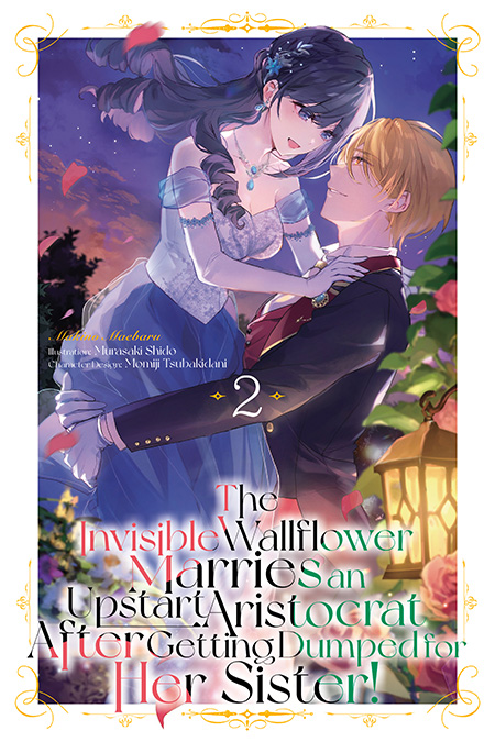 The Invisible Wallflower Marries an Upstart Aristocrat After Getting Dumped for Her Sister! Volume 2 Cover